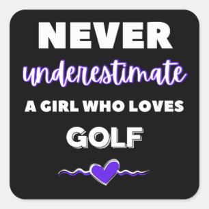 Sticker Carré Ne sous-estimez jamais une fille qui aime le golf.