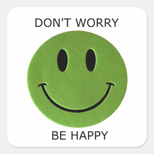 Sticker Carré Ne t'inquiète pas, sois heureux (Devant)