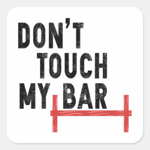 Sticker Carré Ne touchez pas à mon bar - Gymnase Motivationnelle