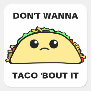 Sticker Carré Ne veux pas que Taco Bout It