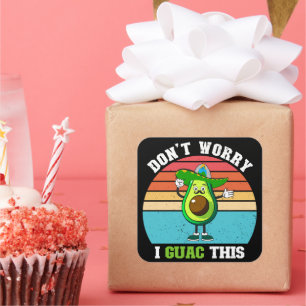 Sticker Carré Ne vous inquiétez pas je guac cet avocat végétarie