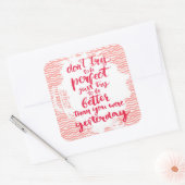 Sticker Carré N'essayez pas d'être parfait, essayez simplement d (Enveloppe)