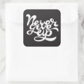 Sticker Carré Never give (Sac)