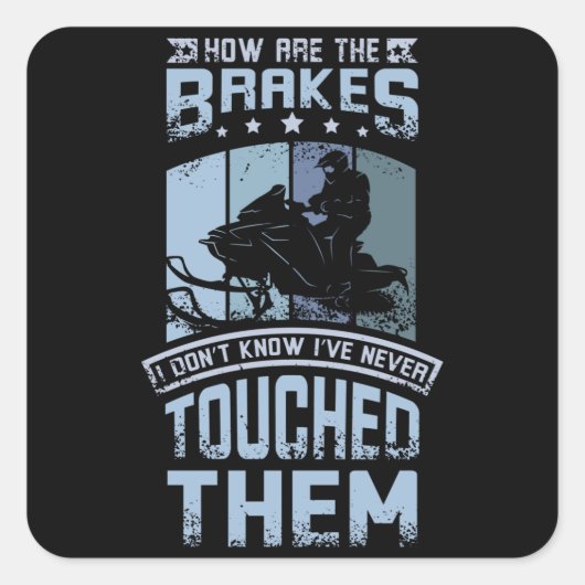 Sticker Carré Never Touch The Brakes Snowmobile (Devant)