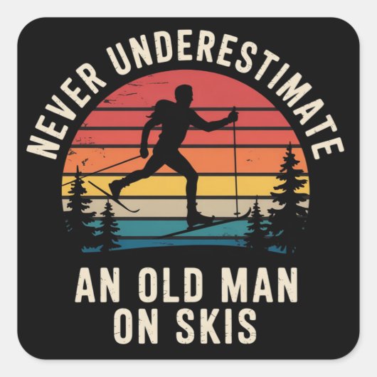 Sticker Carré Never Underestimate an Old Man on Skis Skiing Trip (Devant)