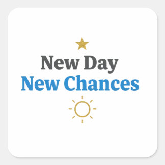 Sticker Carré New Day, New Chances" Minimalist
