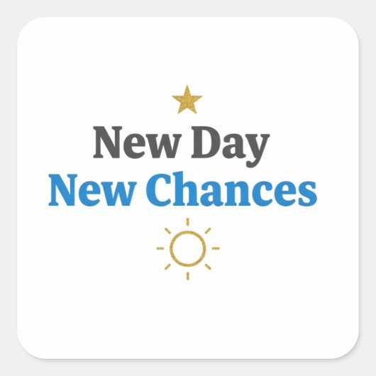 Sticker Carré New Day, New Chances" Minimalist (Devant)