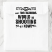 Sticker Carré Nos Pères Tiraient Maintenant ! (Sac)