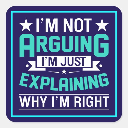 Sticker Carré Not Arguing Just Right-64692 (Devant)