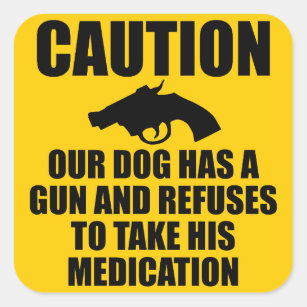 Sticker Carré Notre chien a une arme à feu
