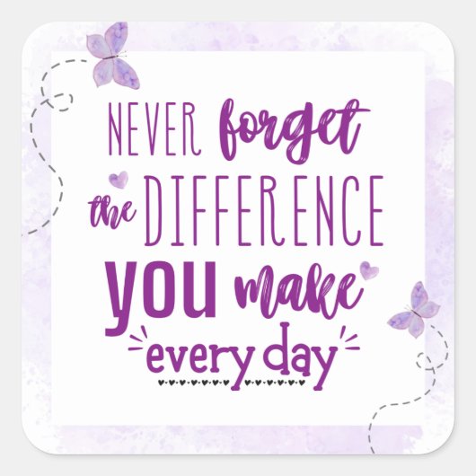 Sticker Carré N'oubliez jamais la différence que vous faites (Devant)