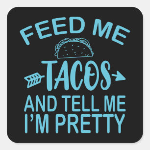 Sticker Carré Nourrir moi TACOS et me dire que je suis assez drô