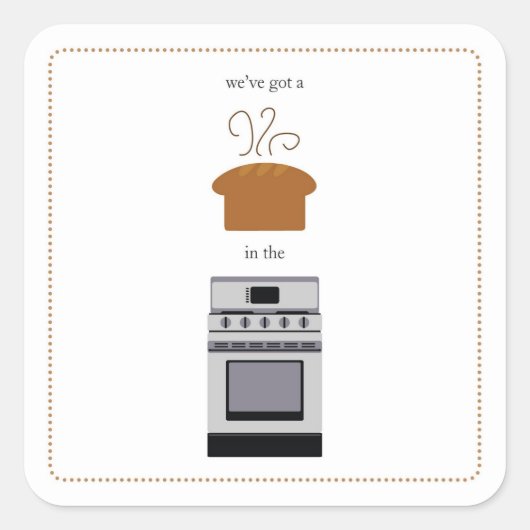 Sticker Carré nous avons un .... brioche dans le four ! ! ! (Devant)