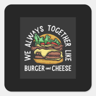 Sticker Carré nous sommes toujours ensemble comme du burger et d