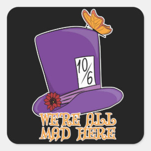 Sticker Carré Nous sommes tous fous ici - Mad Hatter Casquette