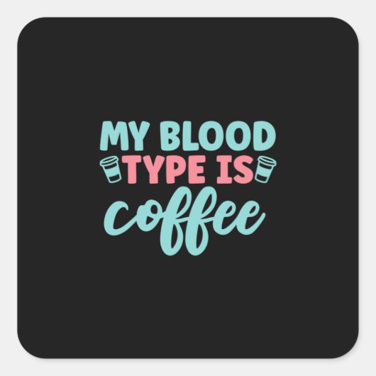Sticker Carré Nurse Gift | My Blood Type Is Coffee (Devant)