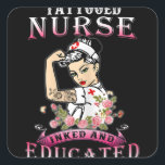 Sticker Carré Nurse Inked and Educated Tattooed Nurse<br><div class="desc">Nurse Inked and Educated Tattooed Nurse</div>