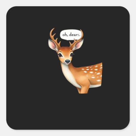 Sticker Carré Oh Deer Cute Punny Deer Saying Whimsical Quote (Devant)