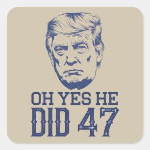 Sticker Carré Oh Oui Il A Fait 47 Trump 2024