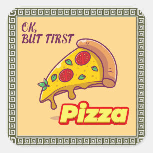 Sticker Carré Ok, Mais First PIZZA - Fun Foody