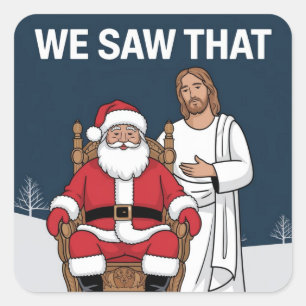 Sticker Carré ON A VU ÇA ! Le Père Noël et Jésus Veillent Toujou