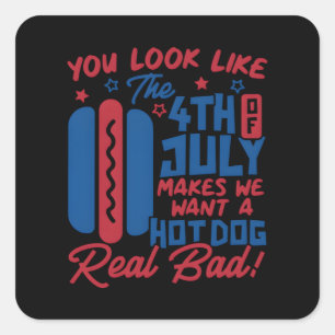 Sticker Carré On Dirait Que Le 4 juillet Me Fait Vouloir Hotdog