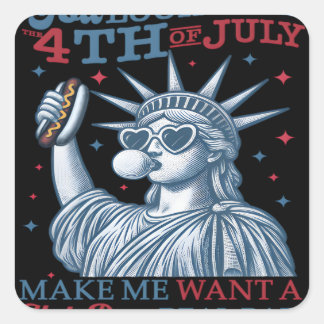 Sticker Carré On Dirait Que Le 4 Juillet Me Fait Vouloir Un Chie
