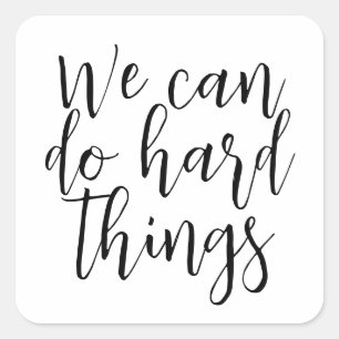 Sticker Carré On Peut Faire Des Choses Dures, Citation Inspirati