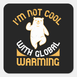 Sticker Carré Ours - Je ne suis pas Cool avec Réchauffement clim