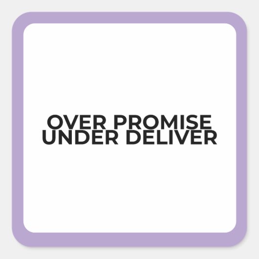 Sticker Carré Over Promise Under Deliver Bold Typographic  (Devant)
