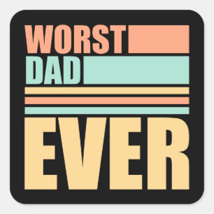 Sticker Carré Papa le Pire du Monde Blague Drôle et Sarcasique p