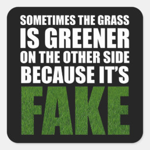 Sticker Carré Parfois, l'herbe est plus verte parce qu'elle est 