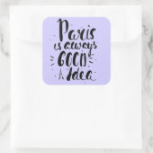 Sticker Carré Paris Est Toujours Une Bonne Idée (Sac)