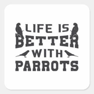 Sticker Carré Parrot Oiseau Animaux La Vie Est Meilleure Avec Pa