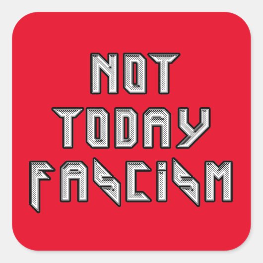 Sticker Carré Pas aujourd'hui fascisme (Devant)