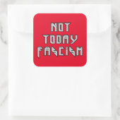 Sticker Carré Pas aujourd'hui fascisme (Sac)