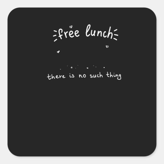 Sticker Carré Pas d'économie du déjeuner gratuit (Devant)