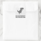 Sticker Carré Pas d'Internet Pas de problème Dinosaur Drôle 8 bi (Sac)