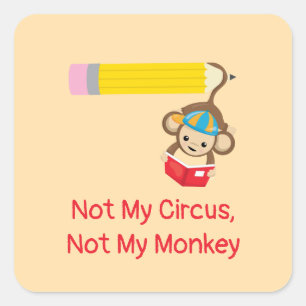 Sticker Carré Pas mon cirque, pas mon singe