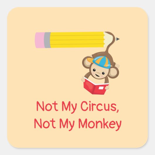 Sticker Carré Pas mon cirque, pas mon singe (Devant)