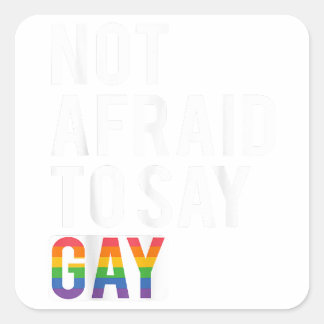 Sticker Carré Pas Peur De Dire Gay
