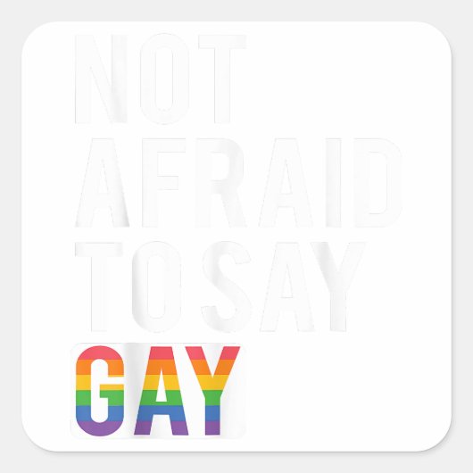 Sticker Carré Pas Peur De Dire Gay (Devant)