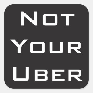 Sticker Carré Pas votre Uber