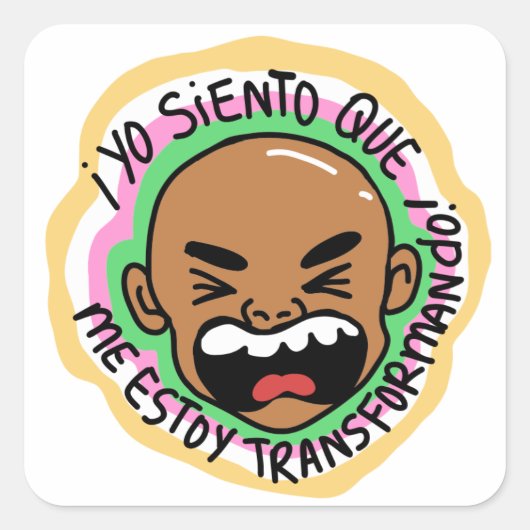 Sticker Carré Pegatina Yo siento que me estoy transformando! (Devant)