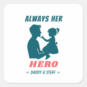 Sticker Carré Père et fille - Toujours son héros
