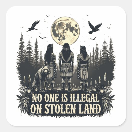 Sticker Carré Personne N'Est Illégal Sur Les Terres Volées Améri (Devant)