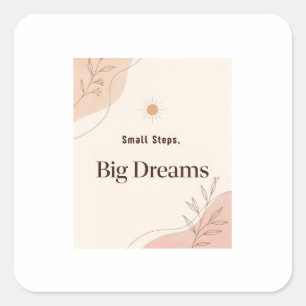 Sticker Carré Petits Pas Grands Rêves Minimaliste Motivationnel