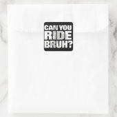 Sticker Carré Peux-tu chevaucher bruh ? (Sac)