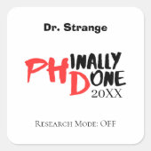 Sticker Carré Phinally done - Funny PHD Graduation Quote Design (Devant)