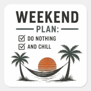Sticker Carré Plan de week-end Ne rien faire et se détendre Drôl